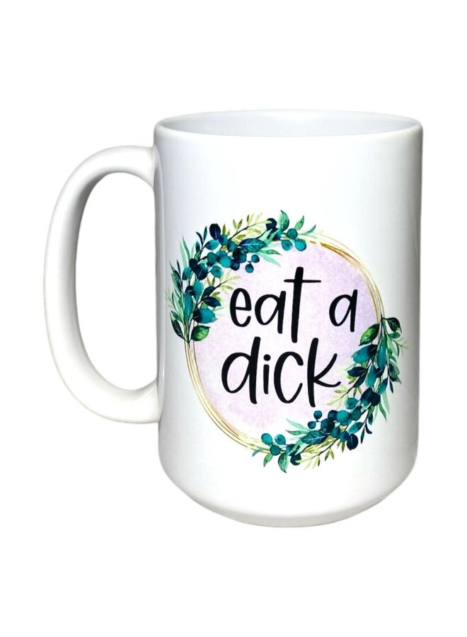 Eat a Dick Mug
