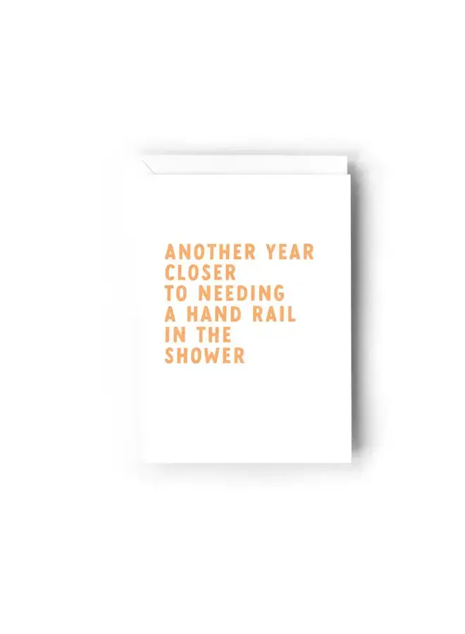 Another Year Closer To Needing A Hand Rail in the Shower Card