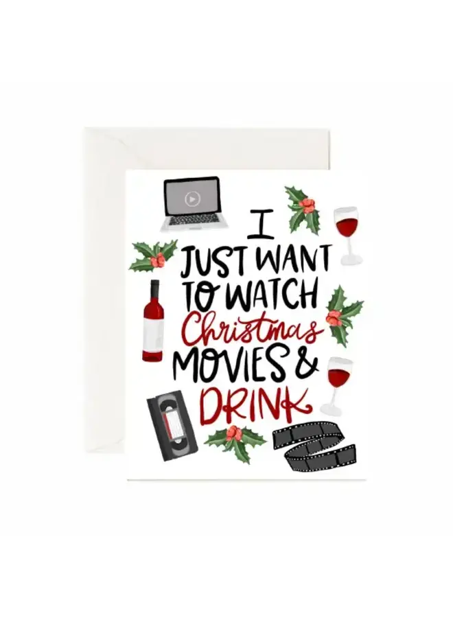 I Just Want To Watch Christmas Movies & Drink Card