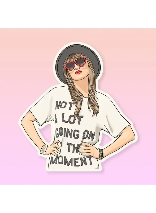 Not a lot Going on at the Moment Sticker