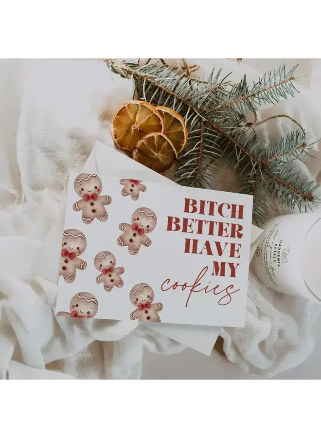 Bitch Better Have My Cookies Card