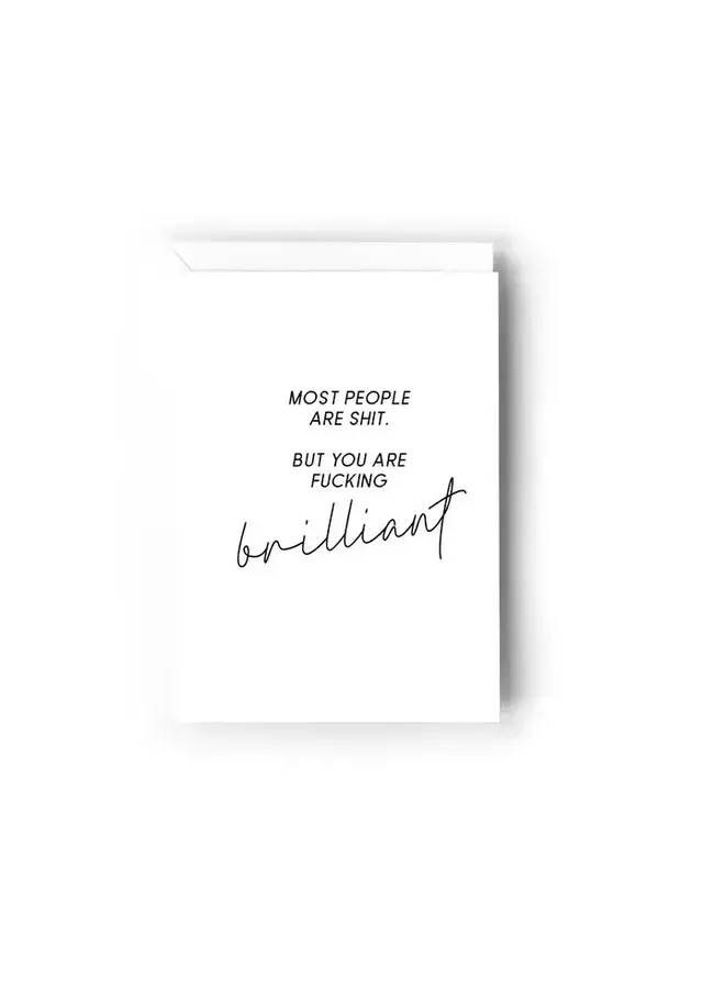 Most People Are Shit. But You Are Fucking Brilliant Card