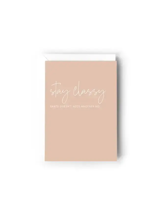 Stay Classy, Santa Doesn't Need Another Ho Card