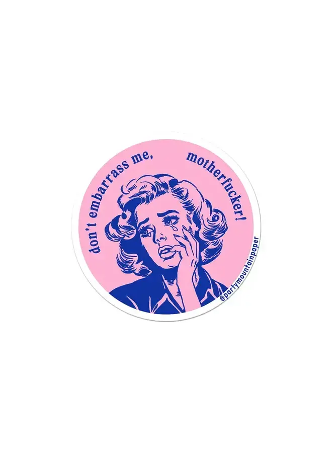 Don't Embaress Me Sticker