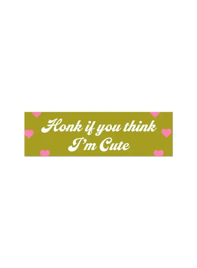 Honk If You Think I'm Cute Bumper Sticker