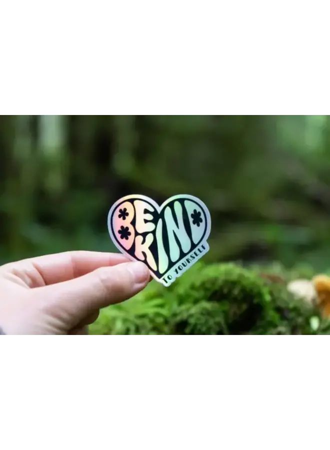 Holographic Be Kind To Yourself Sticker