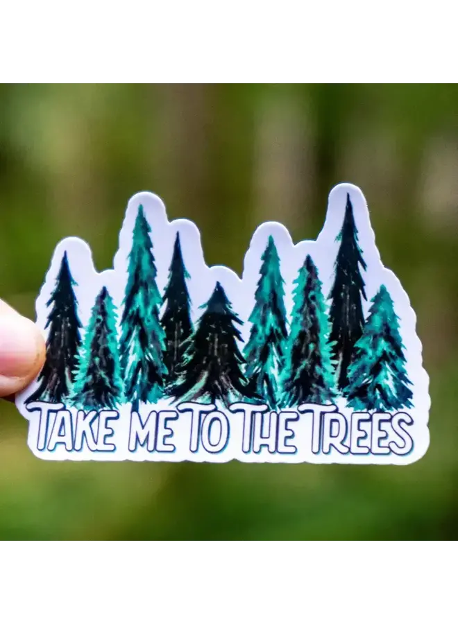Take Me To the Trees Sticker
