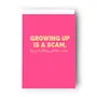 Growing Up Is A Scam Card