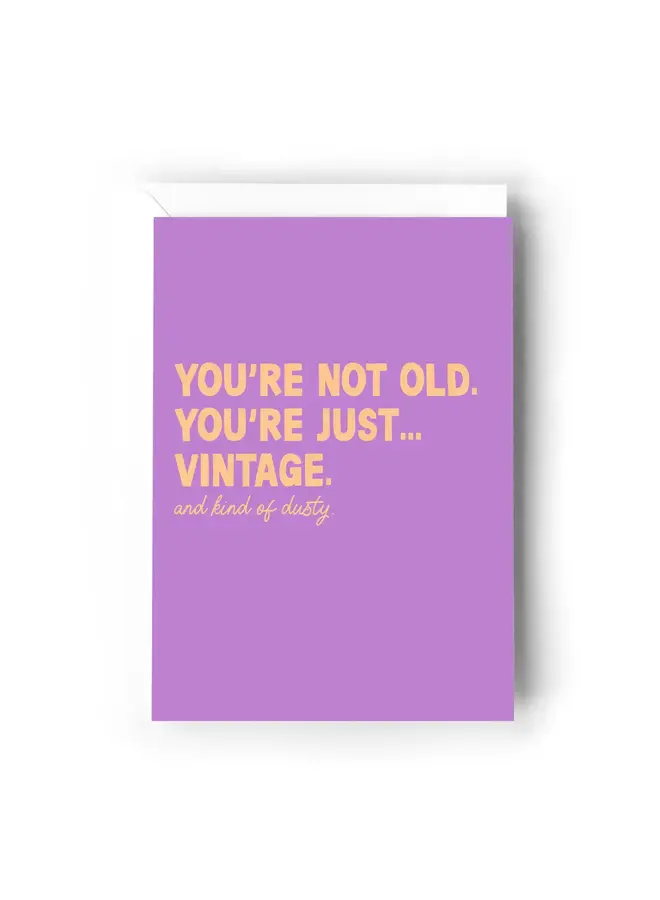 You're Not Old, You're Just Vintage Card