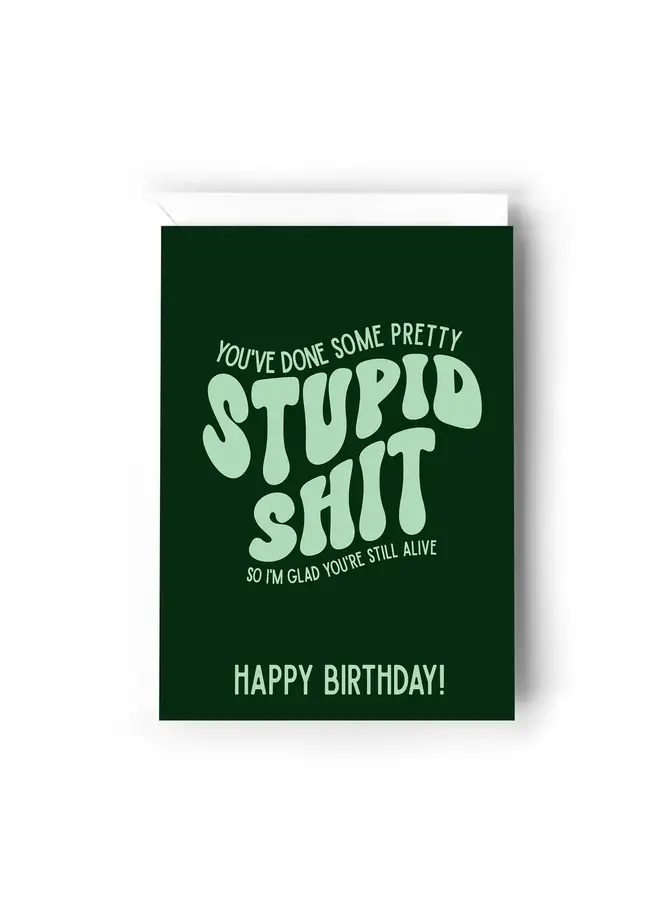 You've Done Some Pretty Stupid Shit Card