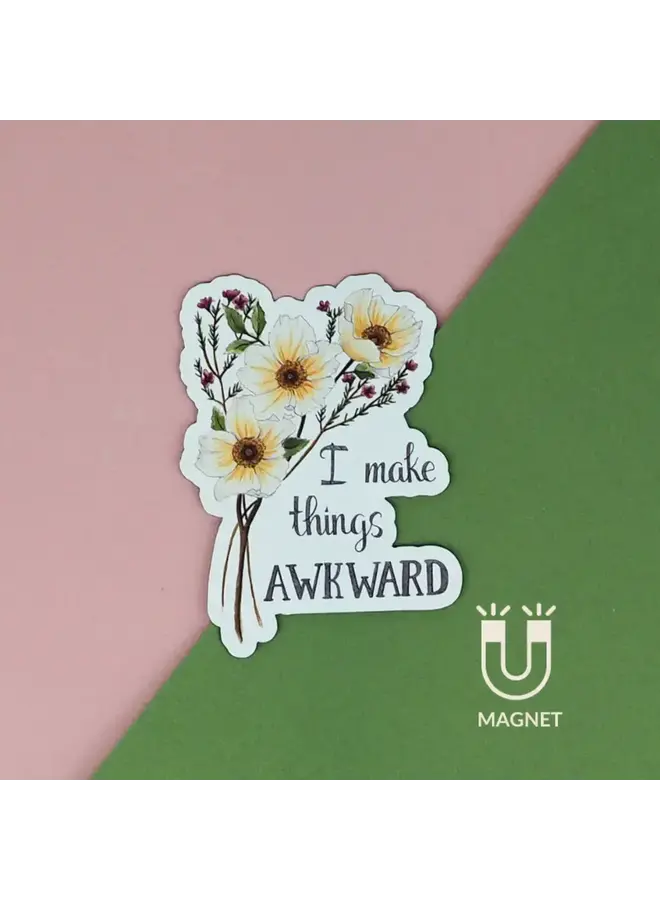 I Make Things Awkward Magnet
