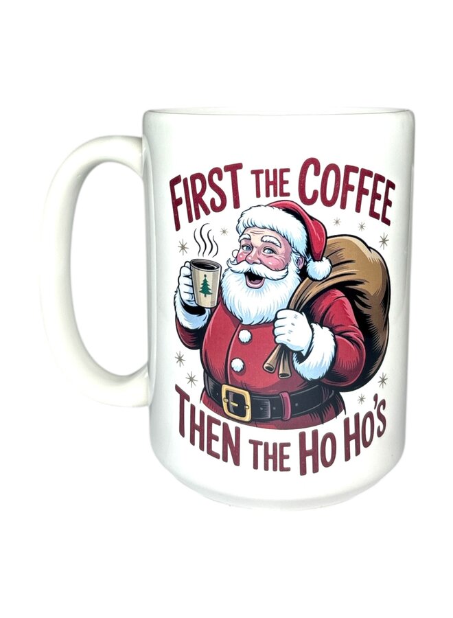 First The Coffee Then The Ho Ho's Mug
