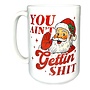 You Aint Getting Shit Mug