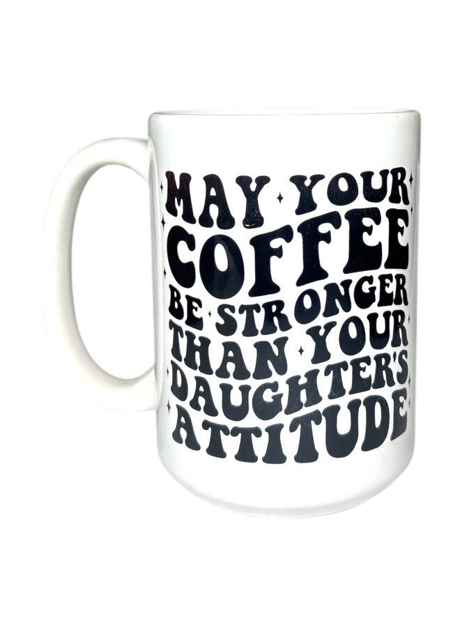 Stronger Than My Daughters Attitude Mug