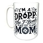 I'm a drop the F-Bomb kinda mom Mug