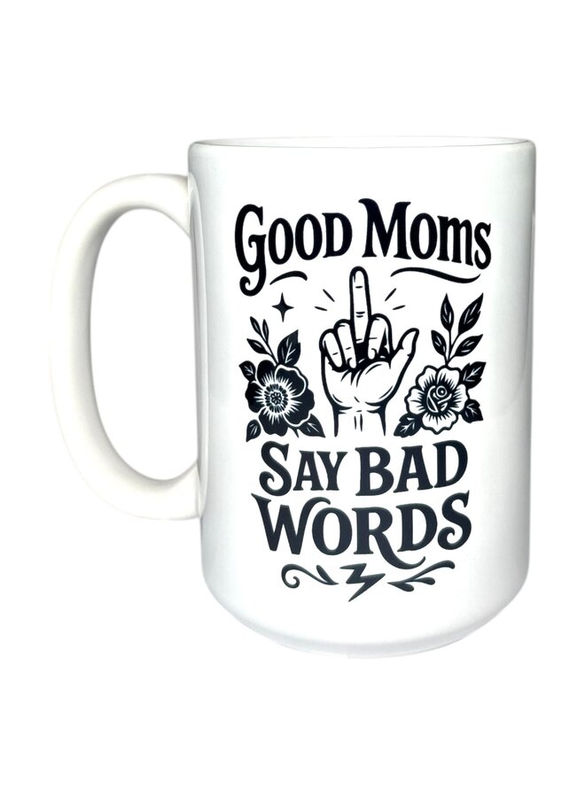 Good Moms Say Bad Words Mug