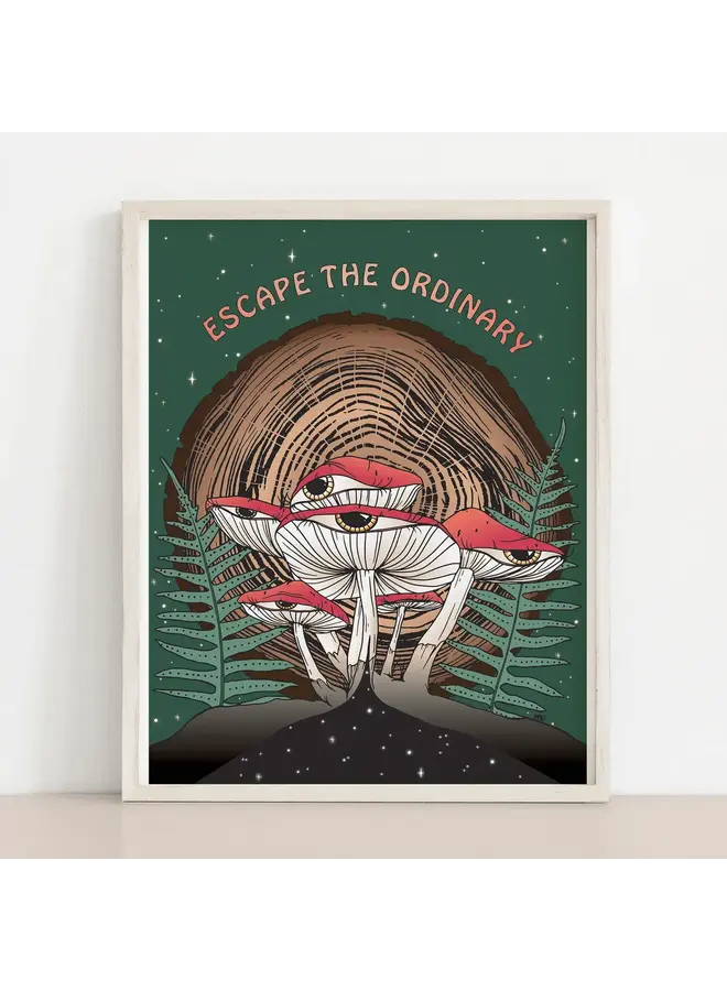Escape the Ordinary Mushroom Art Print