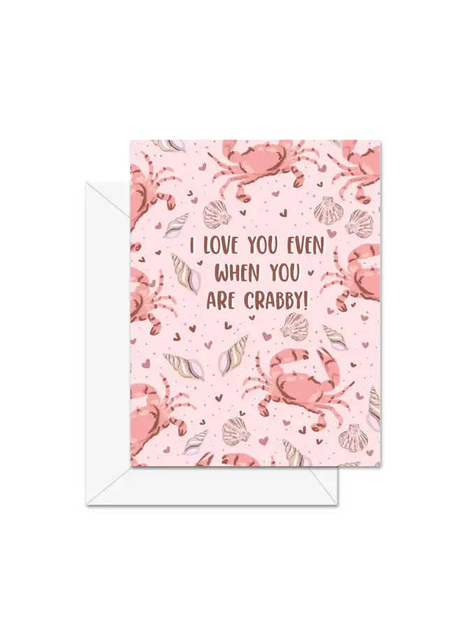 I Love You Even When You Are Crabby Card