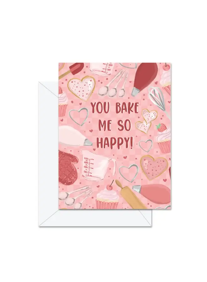You Bake Me So Happy Card