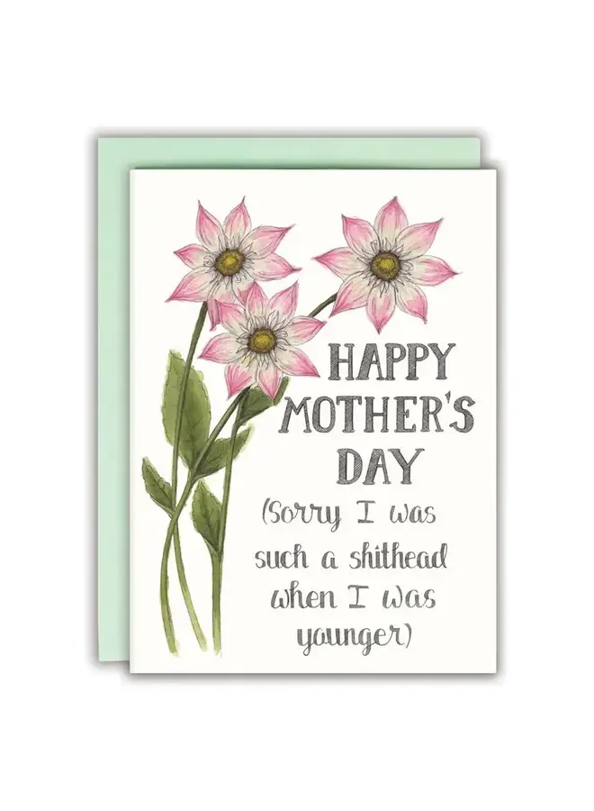 Happy Mother's Day (Sorry I Was Such a Shithead When I Was Younger) Card