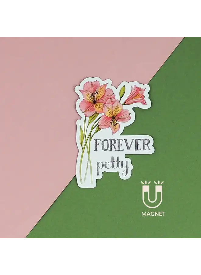 Forever Petty Magnet