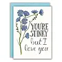 You're Stinky But I Love You Card