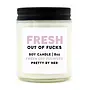 Fresh Out Of Fucks Fresh Cut Flowers Candle