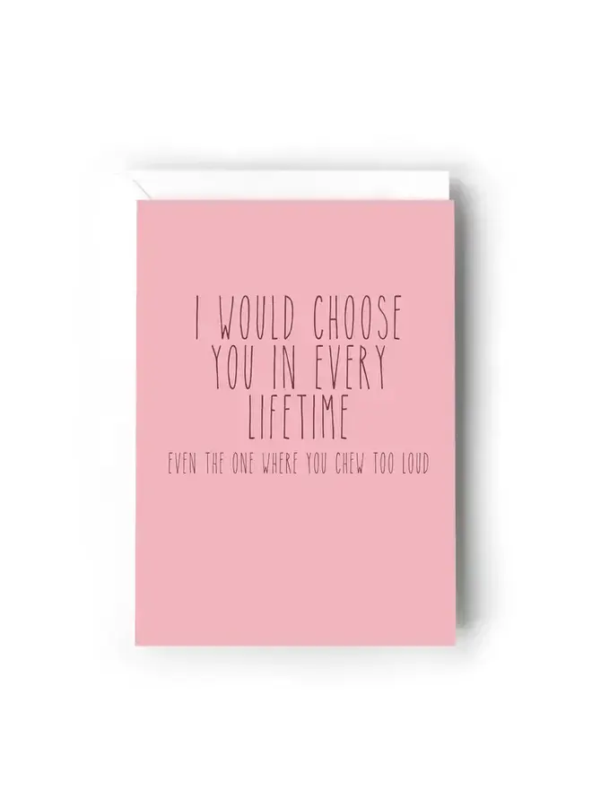 I Would Choose You in Every Lifetime Card