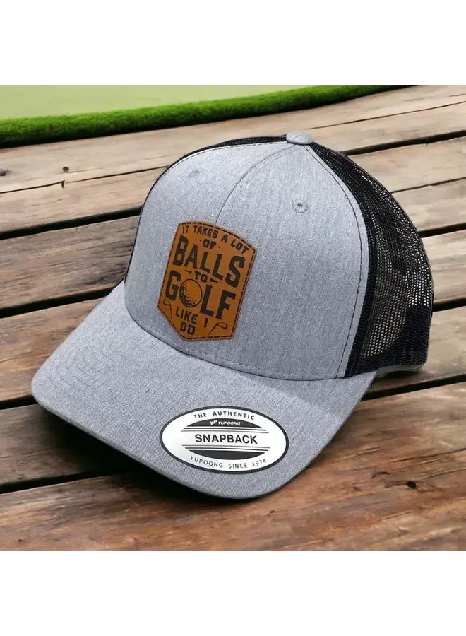 It Takes A Lot of Balls To Golf Leather Patch Hat