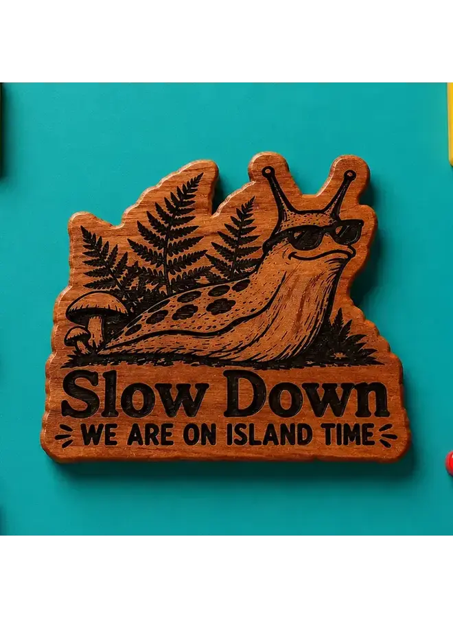 Slow Down We Are On Island Time Slug Magnet