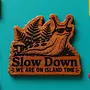 Slow Down We Are On Island Time Slug Magnet