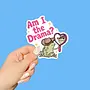 Am I the Drama Sticker