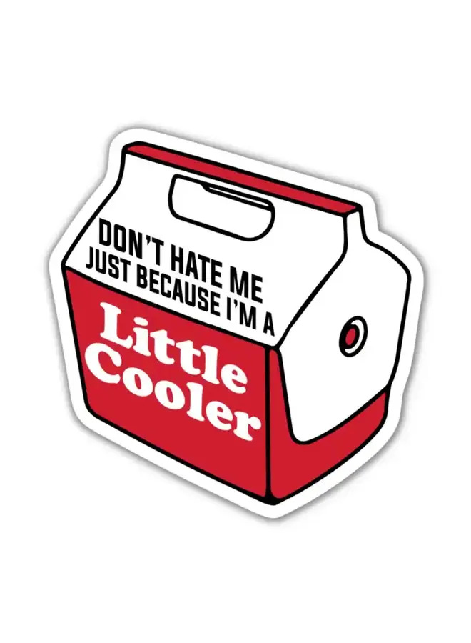 Don't Hate Me Just Because I'm A Little Cooler Sticker