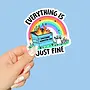 Everything Is Just Fine Sticker