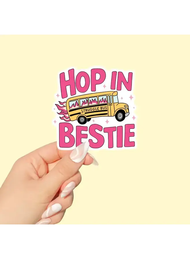 Hop in Bestie Struggle Bus Sticker