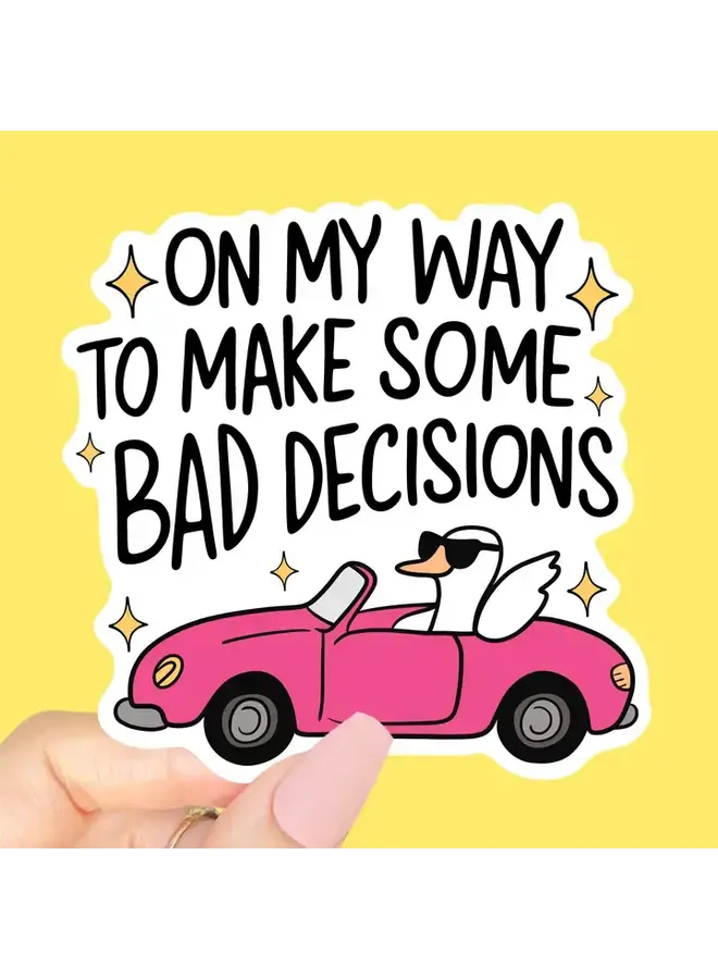 On My Way To Make Some Bad Decisions Sticker