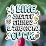 I Like Pretty Things and the Word Fuck Sticker