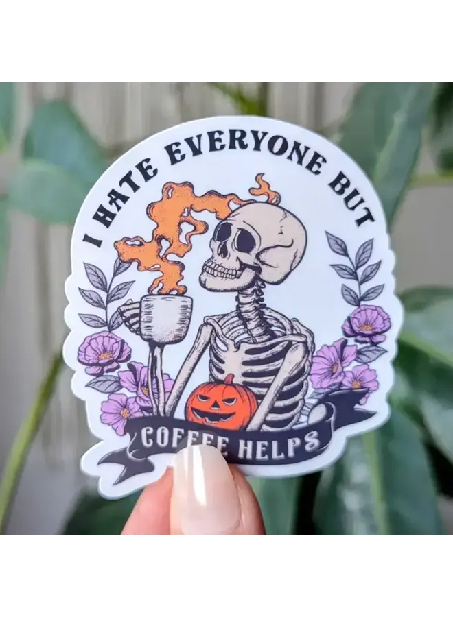 I Hate Everyone But Coffee Helps Sticker