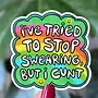 I've Tried To Stop Swearing Sticker