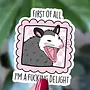 I’a A F*cking Delight Opossum Sticker