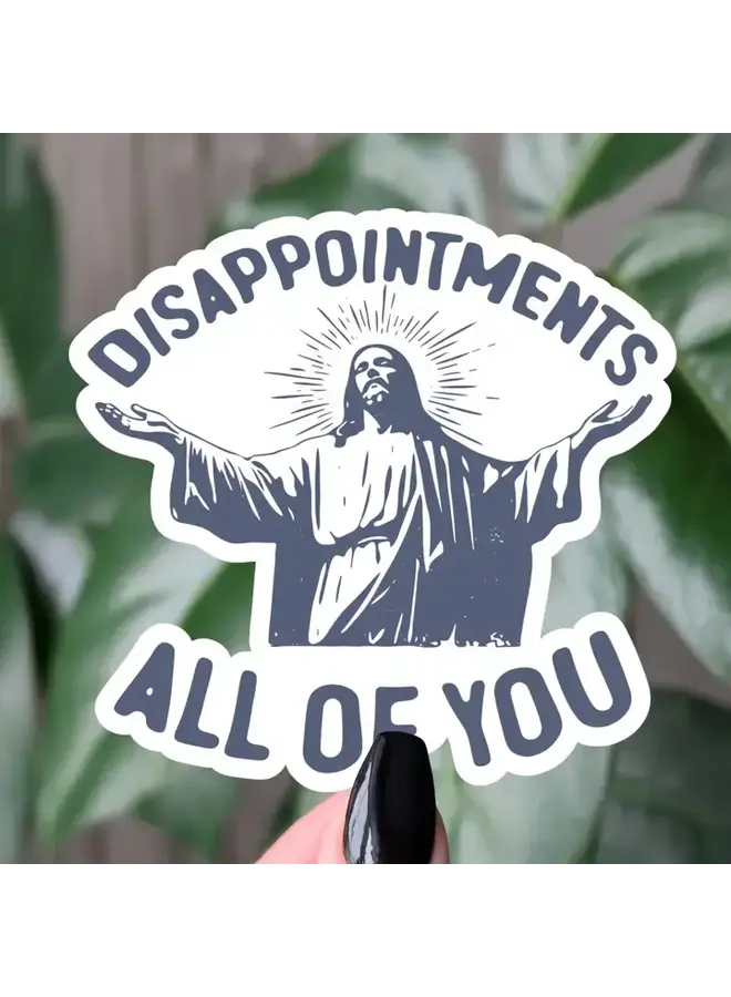 Disappointments All of You Sticker