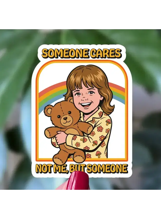 Someone Cares Not Me Sticker