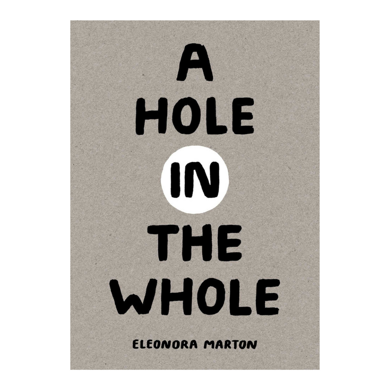 A Hole in the Whole by Eleonora Marton
