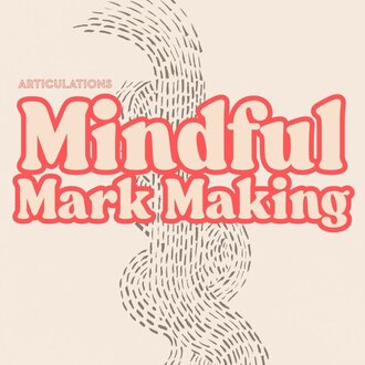 ARTiculations SBC Mindful Mark Making | Thursday, March 5, 6:30-8:30 PM