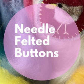Needle Felted Buttons | June, 25  6:30–9:30pm