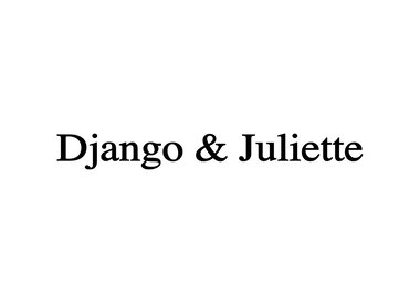 DJANGO & JULIETTE