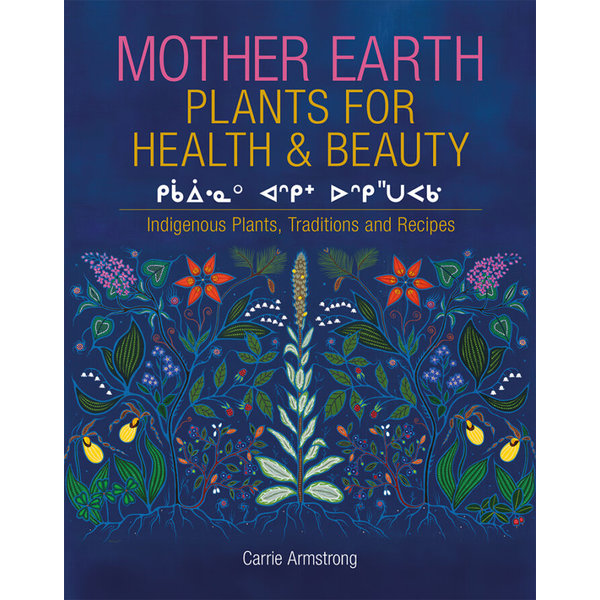 Lone Pine Publishing Mother Earth: Plants for Health & Beauty