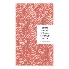 Stuff Every Woman Should Know