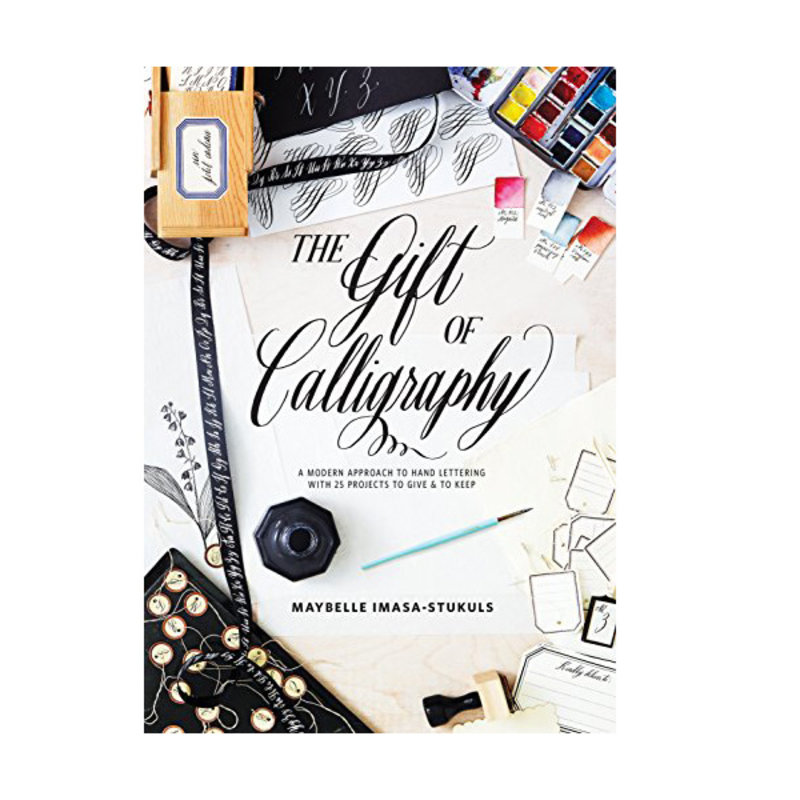 The Gift of Calligraphy: A Modern Approach to Hand Lettering with 25 Projects to Give and to Keep