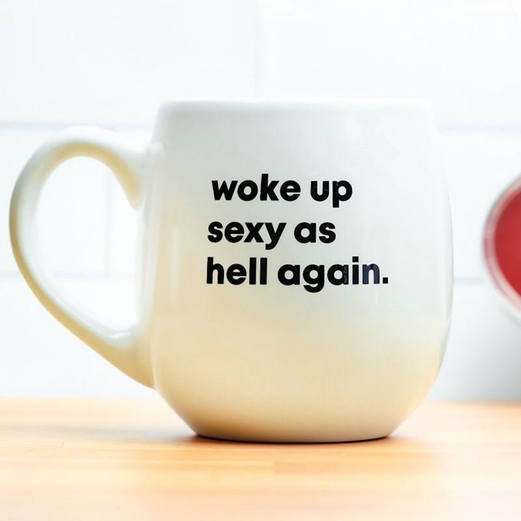 Woke Up Sexy as Hell again.. Coffee Mug